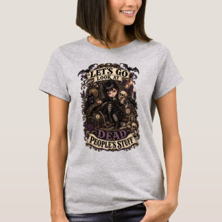 Låt oss gå och titta på döda människors saker - Vi T Shirt