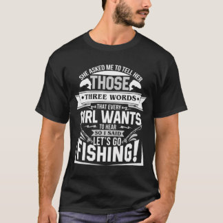 Låt oss gå på fisketur t shirt