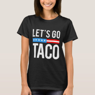 Låt oss gå Taco Alltid Chickens Out Roligt För Män T Shirt