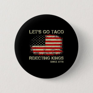 Låt oss gå Taco Avvisande Kings Sedan 1776 Amerika Knapp
