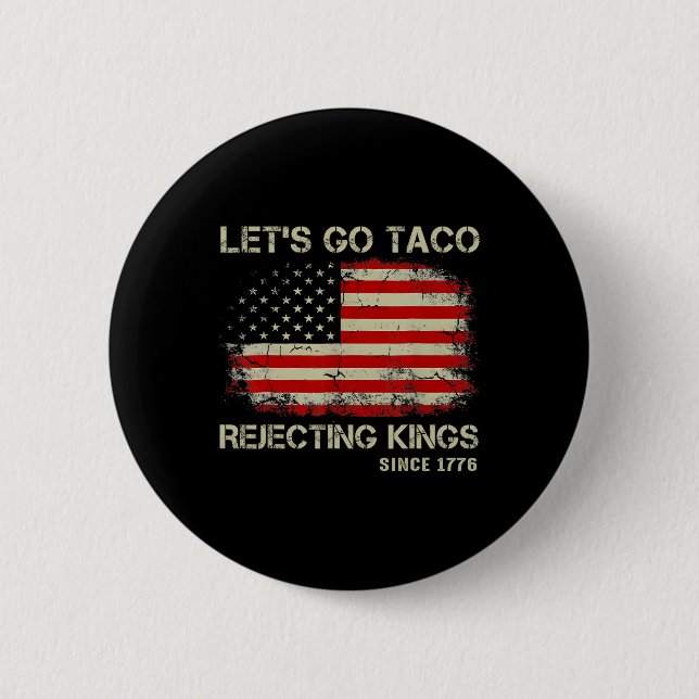 Låt oss gå Taco Avvisande Kings Sedan 1776 Amerika Knapp (Framsida)