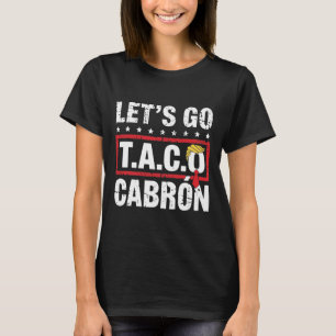 Låt oss gå Taco Cabrón Rolig Anti Trump Politisk P T Shirt