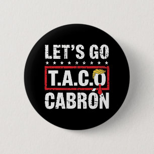 Låt oss gå Taco Cabrón Roligt Anti Trump Politisk Knapp