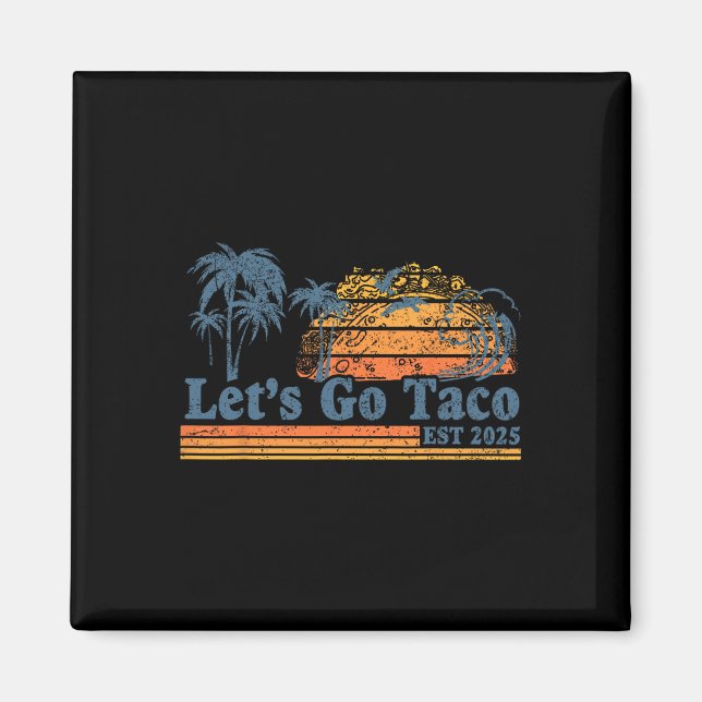Låt oss gå Taco Est 2025 Rolig Retro Mexikanska Go Magnet (Framsidan)