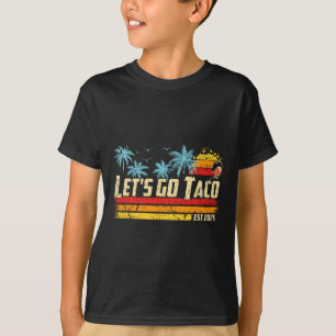 Låt oss gå Taco Est 2025 Rolig Retro Mexikanska Go T Shirt