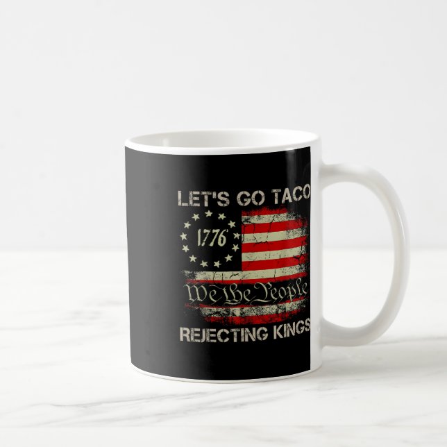 Låt oss gå Taco Förkastar Konungar Sedan 1776 Amer Kaffemugg (Höger)