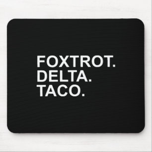 Låt oss gå Taco Foxtrot Delta Taco Trump Alltid Ch Musmatta