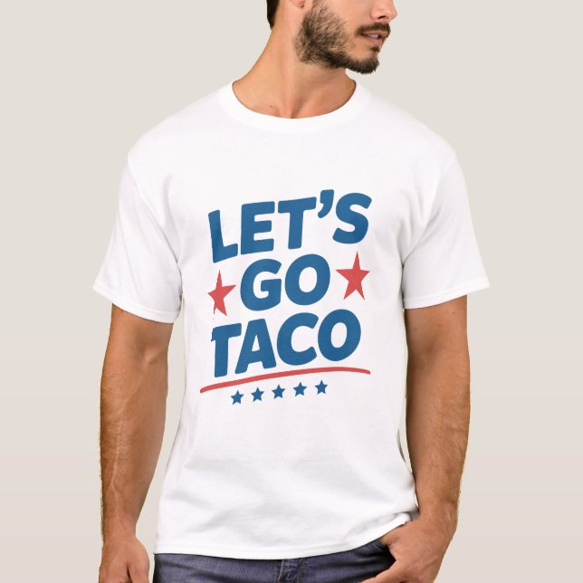 Låt oss gå Taco Funny Meme - Patriotic Trump Parod T Shirt (Framsida)