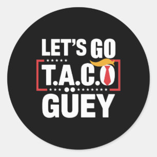 Låt oss gå Taco Güey Rolig Anti Trump Politisk Pro Runt Klistermärke