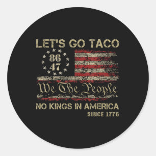 Låt oss gå Taco Inga kungar i Amerika sedan 1776 A Runt Klistermärke