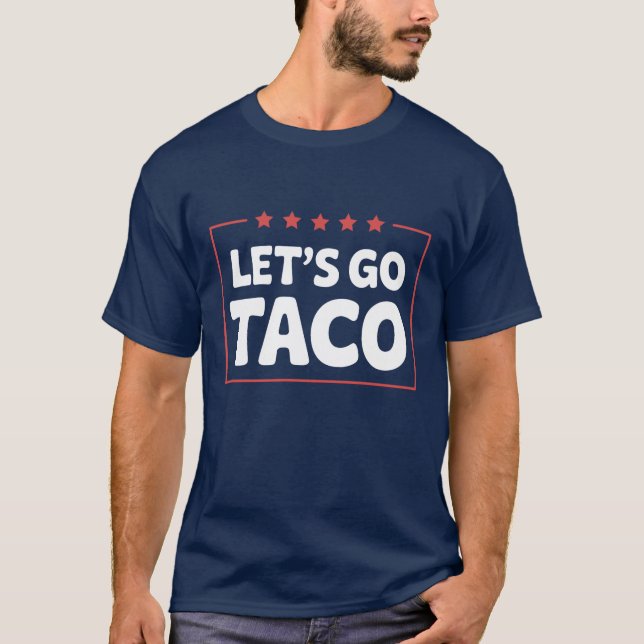 Låt oss gå Taco Politiskt humor Trump Meme Parody T Shirt (Framsida)