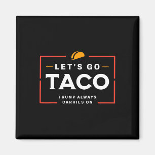 Låt oss gå Taco Pro Donald Trump Rollig Magnet
