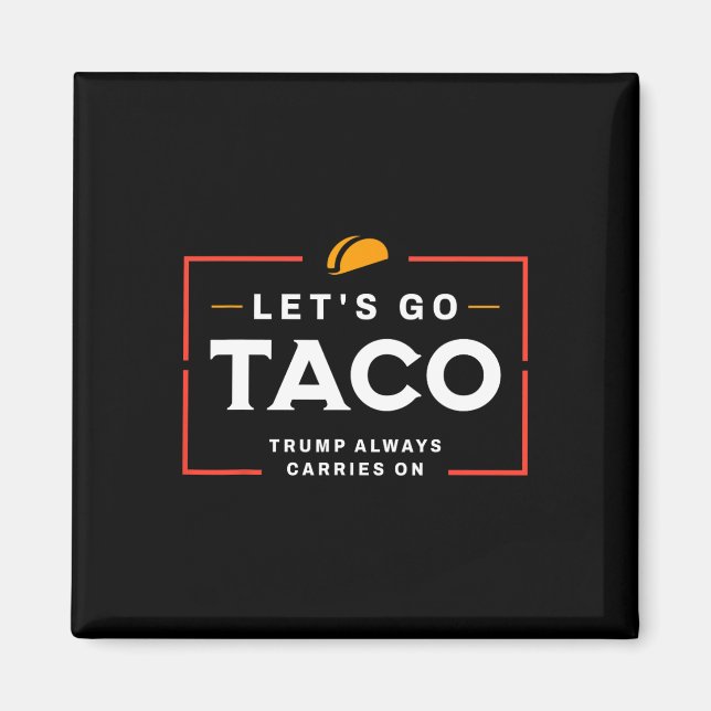 Låt oss gå Taco Pro Donald Trump Rollig  Magnet (Framsidan)