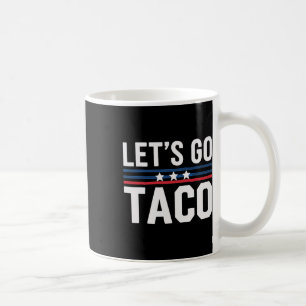 Låt oss gå Taco Rolig Politik Sägande Skämt Humor Kaffemugg