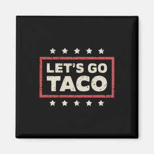 Låt oss gå Taco, rolig Trump Chickens Alltid Ut Ta Magnet