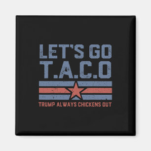 Låt oss gå Taco Roliga Politiska Tees Trump Alltid Magnet