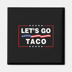 Låt oss gå Taco Roligt Politisk Taco Trump Alltid  Magnet