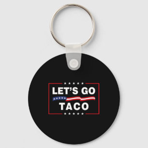 Låt oss gå Taco Roligt Politisk Taco Trump Alltid Nyckelring