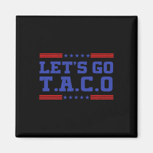 Låt oss gå Taco Roligt Taco T.a.c.o Trump Alltid C Magnet