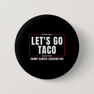 Låt oss gå Taco Roligt Taco Trump Chickar Alltid U Knapp