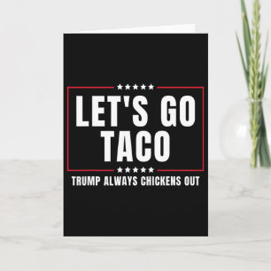 Låt oss gå Taco Roligt Taco Trump Chickar Alltid U Kort