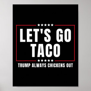 Låt oss gå Taco Roligt Taco Trump Chickar Alltid U Poster
