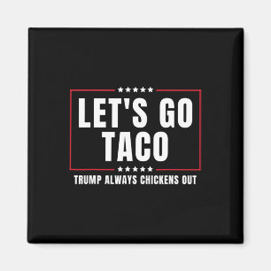 Låt oss gå Taco Roligt Taco Trump Chickens Alltid  Magnet