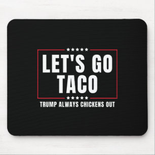 Låt oss gå Taco Roligt Taco Trump Chickens Alltid Musmatta