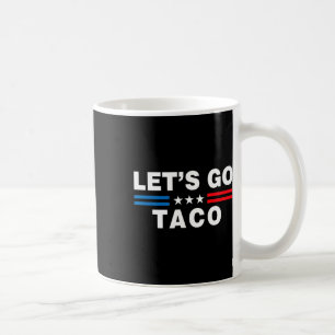 Låt oss gå Taco Roligt Taco Trump T.a.c.o Roligt P Kaffemugg