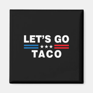 Låt oss gå Taco Roligt Taco Trump T.a.c.o Roligt P Magnet