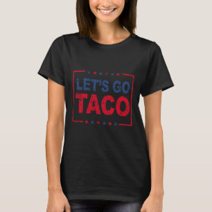 Låt oss gå Taco Roligt talesätt Citat för män Kvin T Shirt
