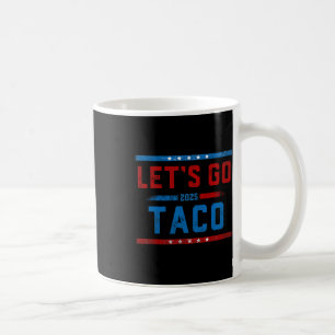 Låt oss gå Taco Roligt Trump Chickar Alltid Ut 10 Kaffemugg