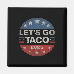 Låt oss gå Taco Roligt Trump Chickar Alltid Ut 12 Magnet