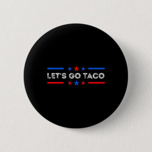 Låt oss gå Taco Roligt Trump Chickar Alltid Ut 202 Knapp