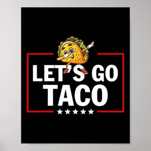 Låt oss gå Taco Roligt Trump Chickar Alltid Ut 23 Poster