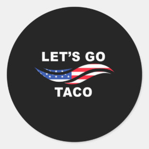 Låt oss gå Taco Roligt Trump Chickar Alltid Ut 24 Runt Klistermärke