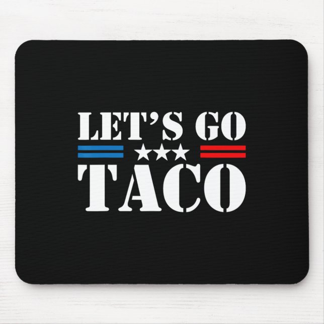 Låt oss gå Taco Roligt Trump Chickar Alltid Ut 29  Musmatta (Framsidan)