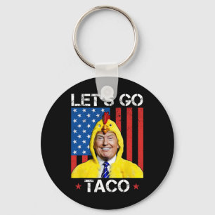 Låt oss gå Taco Roligt Trump Chickar Alltid Ut 36 Nyckelring