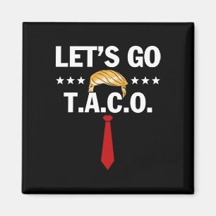 Låt oss gå Taco Roligt Trump Chickar Alltid Ut 48  Magnet