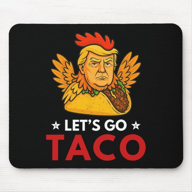 Låt oss gå Taco Roligt Trump Chickar Alltid Ut 53  Musmatta (Framsidan)