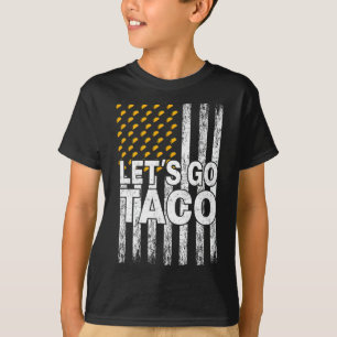 Låt oss gå Taco Roligt Trump Chickar Alltid Ut 55  T Shirt