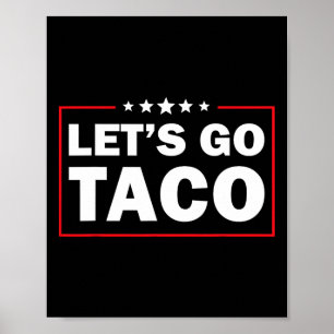 Låt oss gå Taco Roligt Trump Chickar Alltid Ut 60 Poster