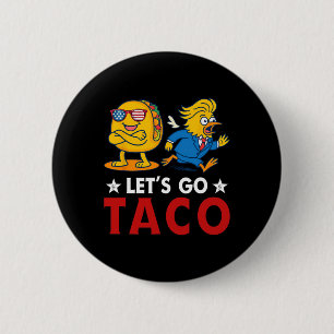 Låt oss gå Taco Roligt Trump Chickens Alltid Ut 14 Knapp