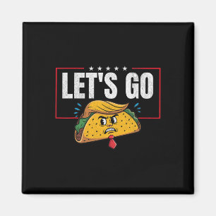 Låt oss gå Taco Roligt Trump Chickens Alltid Ut _2 Magnet