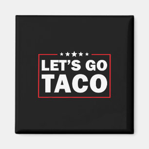 Låt oss gå Taco Roligt Trump Chickens Alltid Ut _9 Magnet