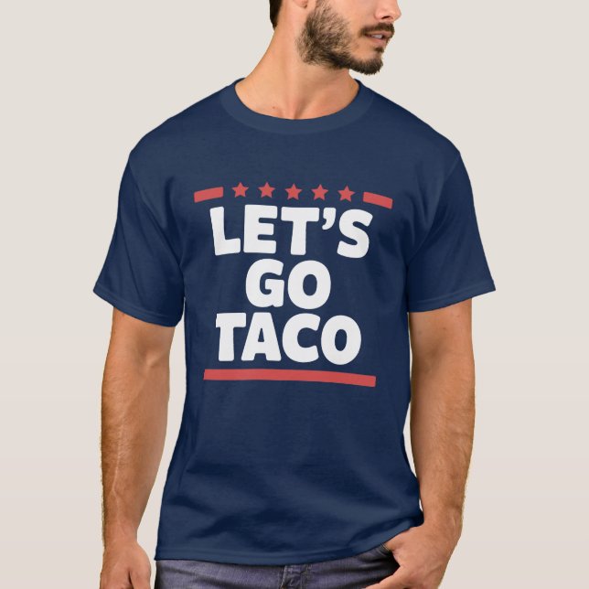 Låt oss gå Taco Roligt Trump Meme T Shirt (Framsida)