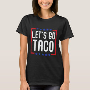 Låt oss gå Taco Roligt Usa Patriotisk Taco Älskare T Shirt