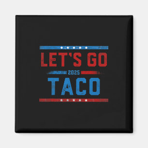 Låt oss gå Taco Rollig Trump Chickar Alltid Ut 10 Magnet
