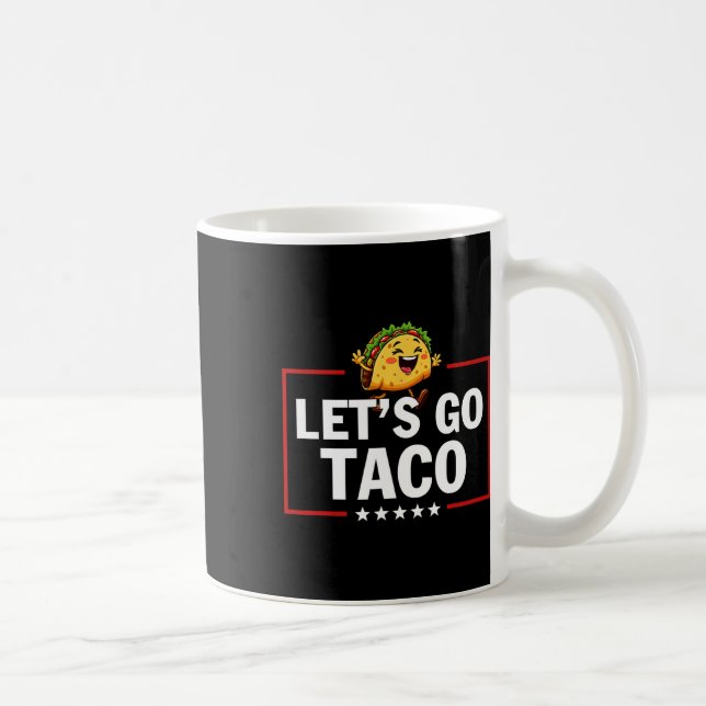 Låt oss gå Taco Rollig Trump Chickar Alltid Ut 13  Kaffemugg (Höger)