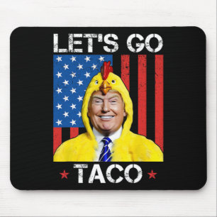 Låt oss gå Taco Rollig Trump Chickar Alltid Ut 36 Musmatta